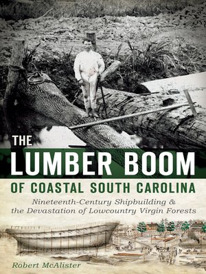 cover image of The Lumber Boom of Coastal South Carolina